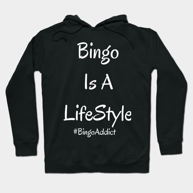 Bingo Is A Lifestyle Hoodie by Confessions Of A Bingo Addict